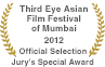 Third Eye Asian Film Festival of Mumbai 2012 - Official Selection / Jury's Special Award
